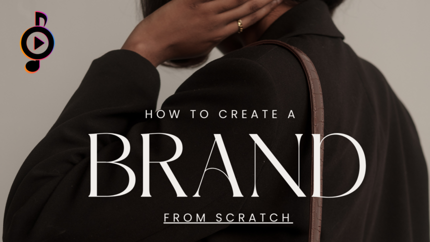 How to Create a Brand from Scratch